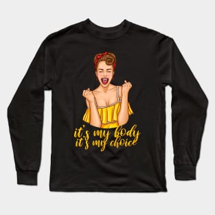 'It's My Body It's My Choice' Awesome Feminism Rights Long Sleeve T-Shirt